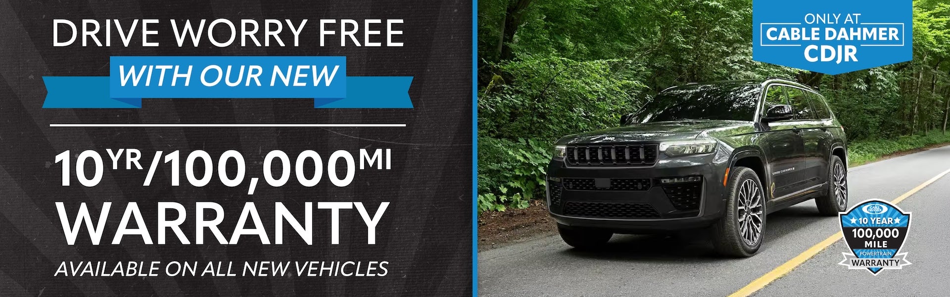 10 Year 100k mile warranty at Cable Dahmer CDJR